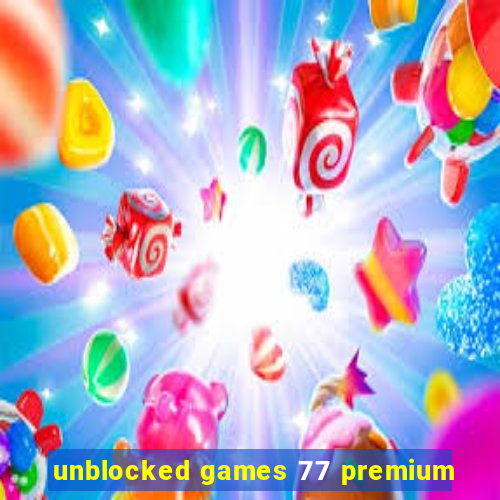 unblocked games 77 premium